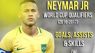 Neymar Jr : World Cup Qualifiers 2016-2017 - Goals, Assists & Skills.