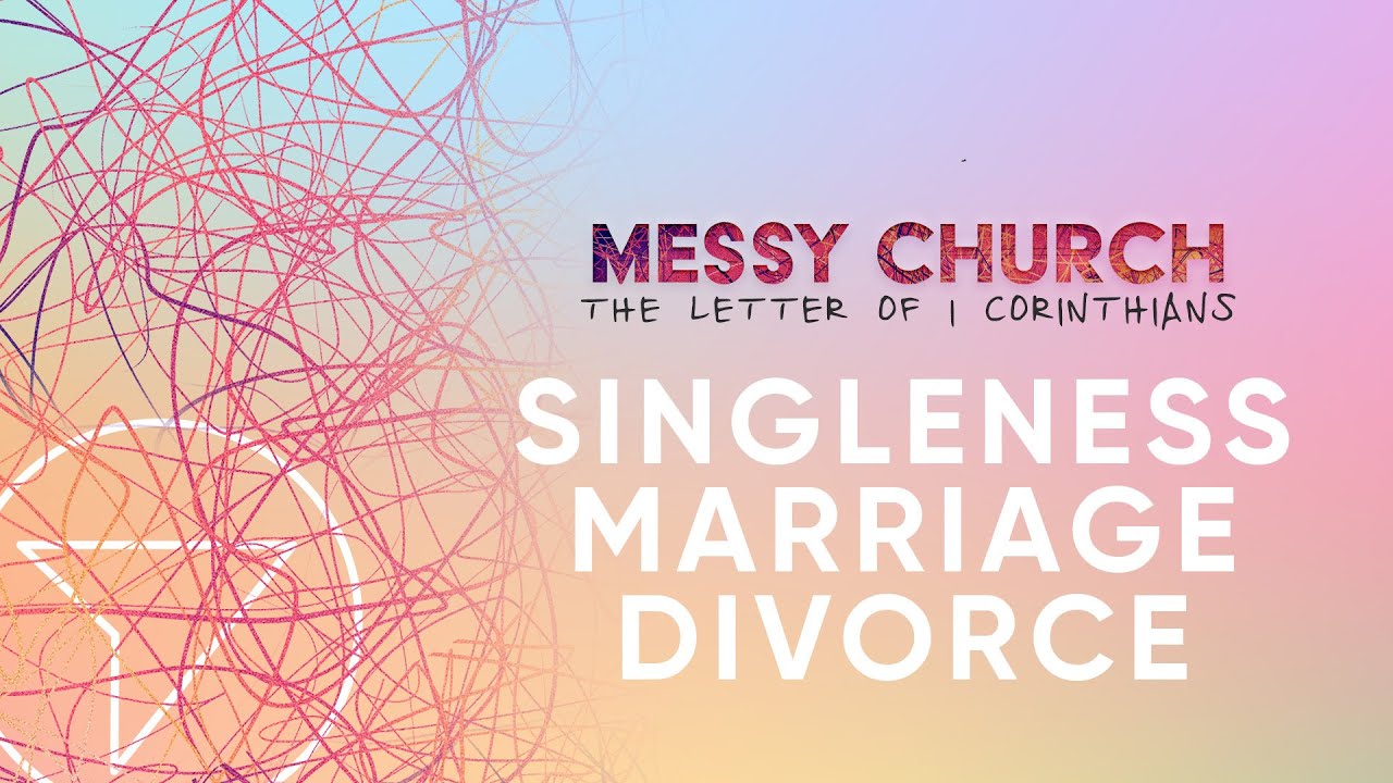 Messy Church | Singleness and Marriage | 1 Corinthians 7 - YouTube