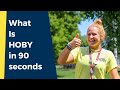 What Is HOBY In 90 Seconds 