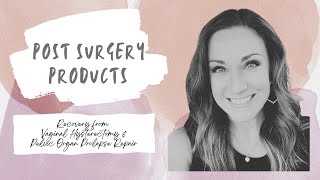 Useful Products for Hysterectomy and Pelvic Organ Prolapse Surgery Recovery