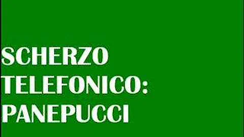 Scherzo telefonico: Panepucci