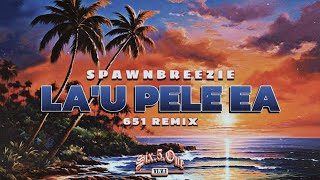 DJ651 - La'u Pele Ea (Spawnbreezie Remix)