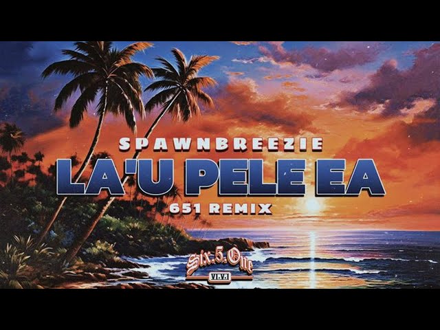 DJ651 - La'u Pele Ea (Spawnbreezie Remix) class=