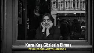 Kara Kaş Gözlerin Elmas Psychedelic Anatolian Rock