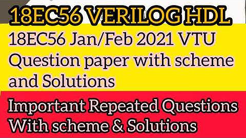 18EC56 Verilog HDL Repeated Questions with scheme and solutions | Verilog HDL Jan/Feb 2021 VTU Exam