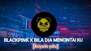 DJ BLACKPINK_DUDU X BILA_DIA_MENCINTAI_KU_[ARIYANTO YABU] FVNKY NIGHT 2021