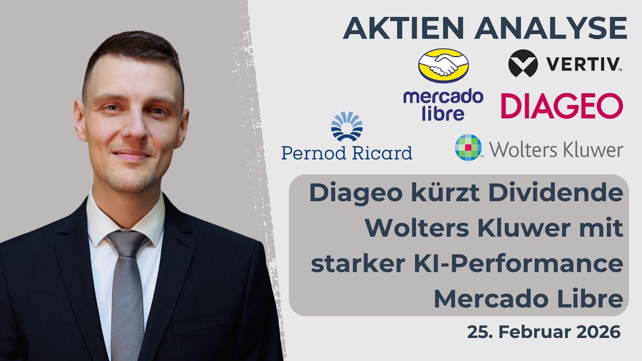 Diageo Aktie  Dividende gekürzt, Mercado Libre Aktie, Wolters Kluwer Aktie, Pernod Ricard, Vertiv