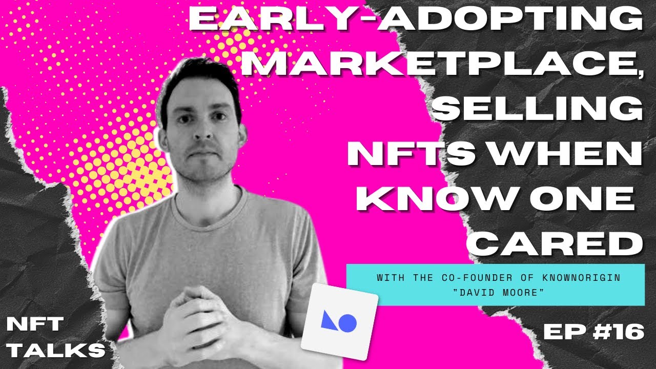 Early Adopting Marketplace Was Selling NFTS When Know One Cared - With KnownOrigin