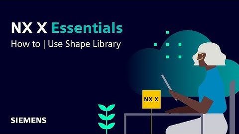 NX X Essentials | Tips and Tricks | Using the Shape Library