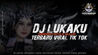 DJ LUKAKU🔥 DANGDUT TRAP PARTY MIDLE NULUP BASS GEMPA VIRAL TIK TOK🔥  BY OCHI REMIXER