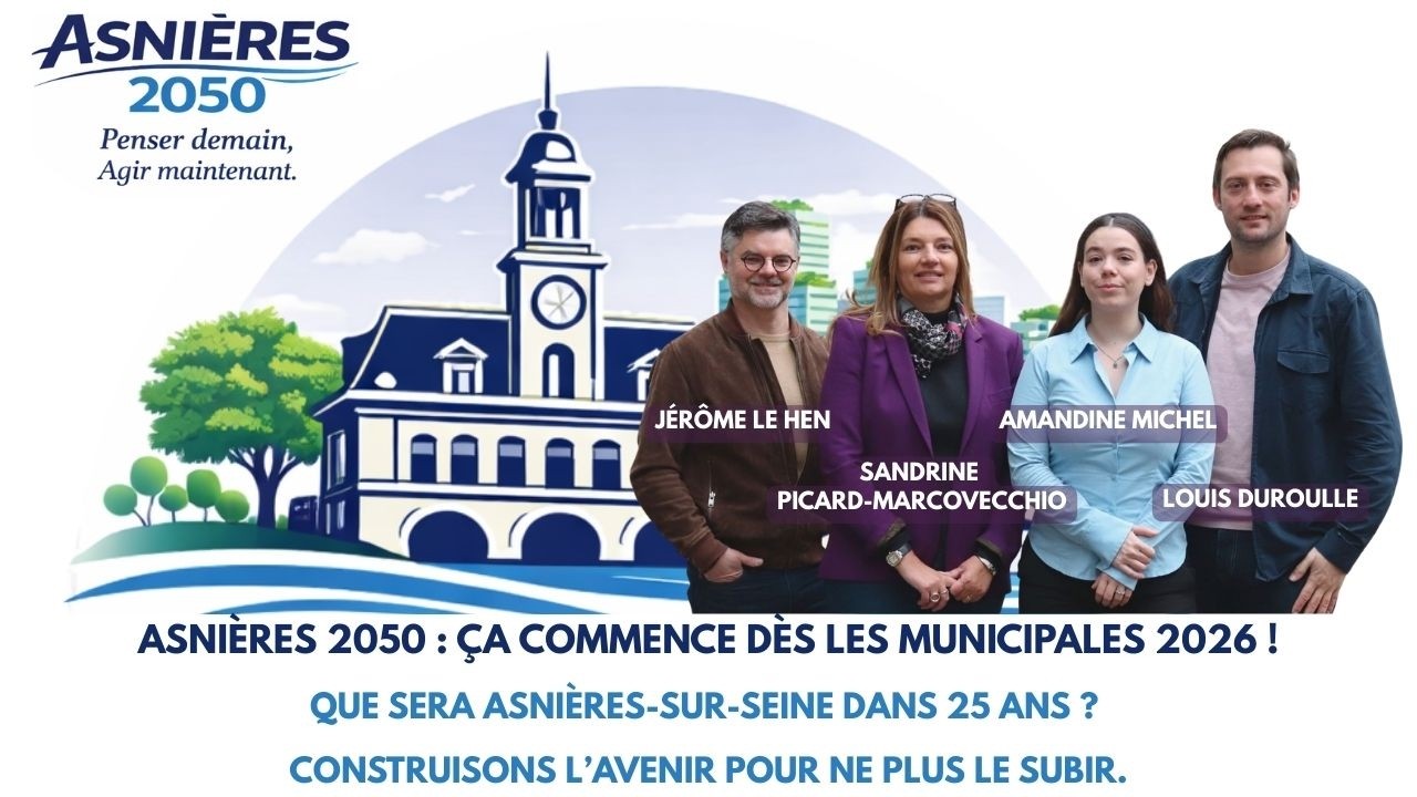 ASNIÈRES 2050 👉 Ça commence dès les MUNICIPALES 2026 🗳️ Avec Sandrine, Amandine, Jérôme et Louis