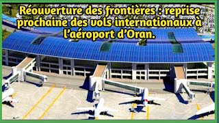 RÉOUVERTURE DES FRONTIÈRES : REPRISE PROCHAINE DES VOLS INTERNATIONAUX À L’AÉROPORT D’ORAN.