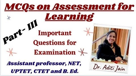 MCQ on Assessment for Learning/ Important Questions for B. Ed, NET, GDC, UPHESC Assistant professor