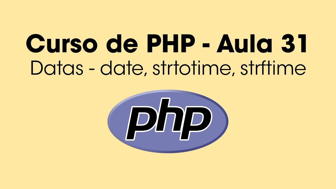 strtotime php  New  Datas em PHP (date, strtotime, strftime) - Aula 31