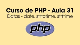 Datas em PHP (date, strtotime, strftime) - Aula 31