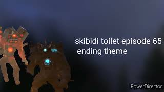 Skibidi Toilet 65 Ending Theme