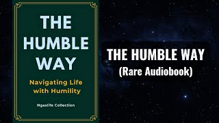 The Humble Way - Navigating Life with Humility Audiobook