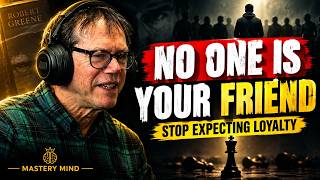 🧠 Why No One Is Your Real Friend | Stop Expecting Loyalty | Robert Greene Motivational Speech