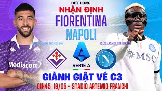 Nhận định Fiorentina vs Napoli | Serie A - Vòng 37 | Vé C3 còn nóng.