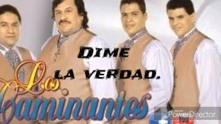 Video thumbnail of "Dime la verdad. / Los Caminantes."