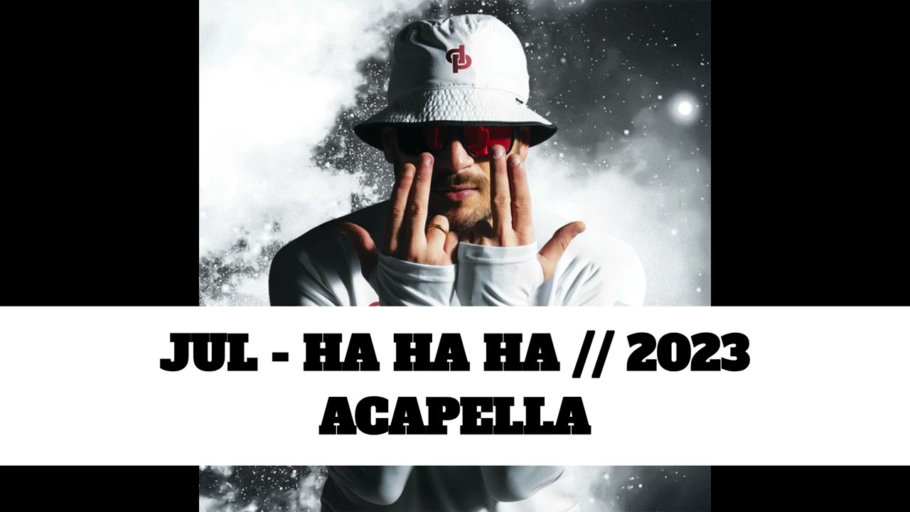 JUL - HA HA HA (ACAPELLA)