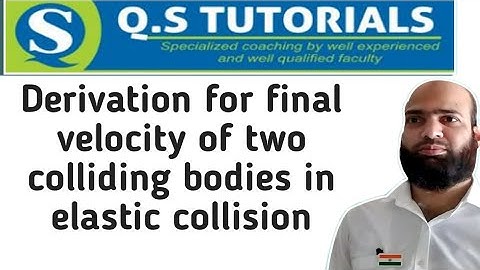 Derivation for final velocity of two colliding bodies in elastic collision