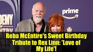 Reba McEntire's Sweet Birthday Tribute to Rex Linn   'Love of My Life'!