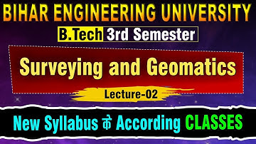 Surveying & Geomatics | Lecture - 02 | B.tech 3rd Semester | Detailed Live Classes #beu #semester