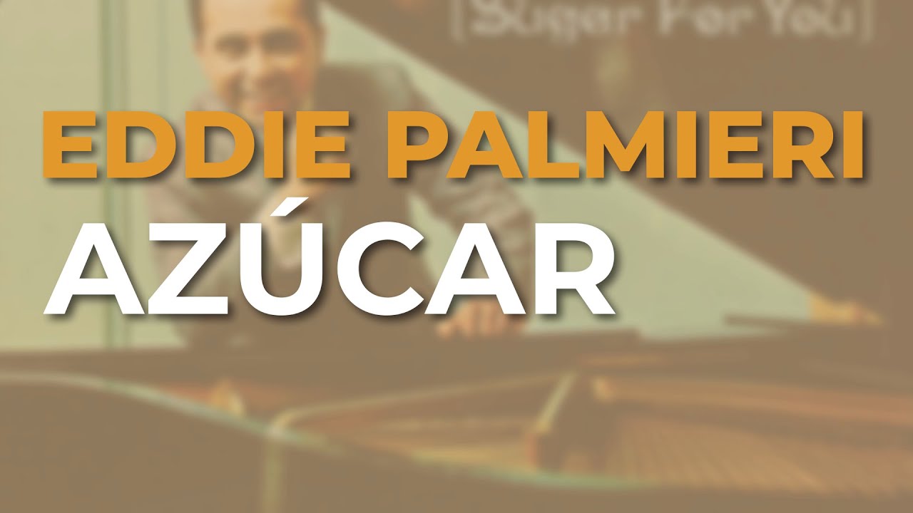 Eddie Palmieri - Azúcar (Audio Oficial) Eddie Palmieri - Azúcar (Audio Oficial)