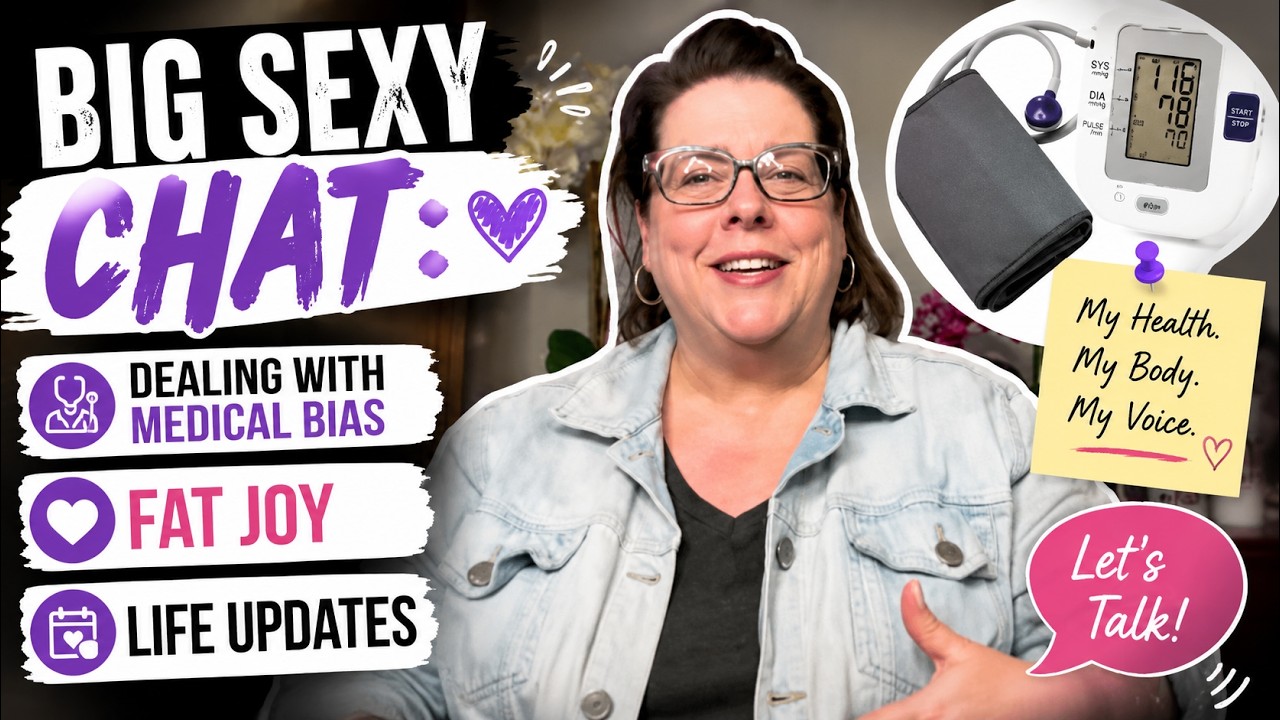 Big Sexy Chat: Dealing with Medical Bias, Fat Joy, & Life Updates