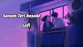 Sanam Teri Kasam Lofi || Ankit Tiwari|| Himesh Reshammiya