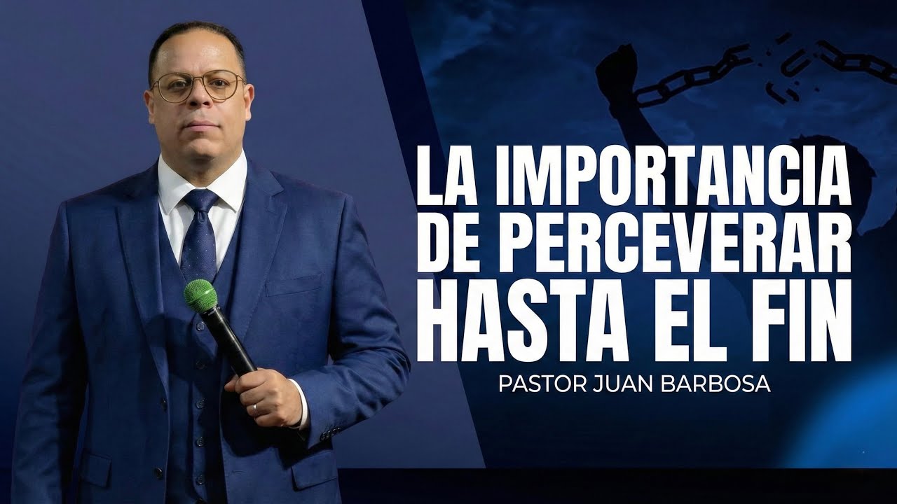 LA IMPORTANCIA DE PERCEVERAR HASTA EL FIN - Pastor Juan Barbosa 🫡