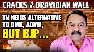 CRACKS IN THE DRAVIDIAN WALL- Part 1: Tamil Nadu Needs an Alternative to Dravidian Parties | SoSouth