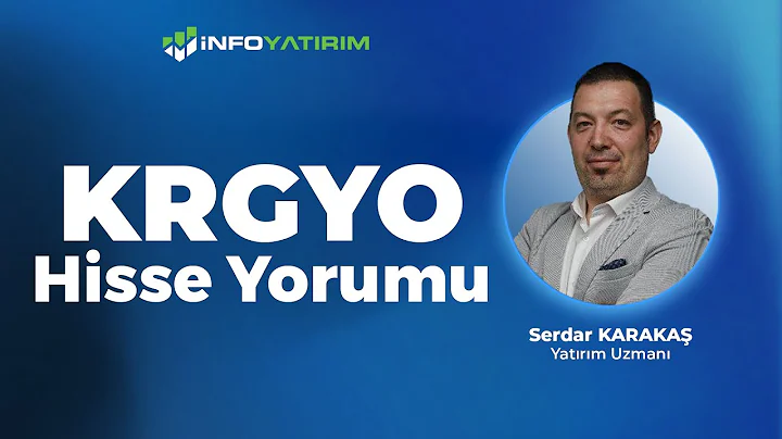Serdar Karakaş'tan KRGYO Hisse Yorum 13 Ağustos 2025 | İnfo Yatırım