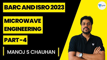 BARC and ISRO 2023 | Microwave Engineering | Part 4 | Scientist Batch | Manoj Singh Chauhan