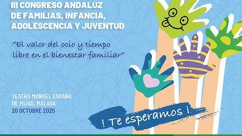 Vídeo completo del "III Congreso Andaluz de Familias, Infancia, Adolescencia y Juventud" - 2025