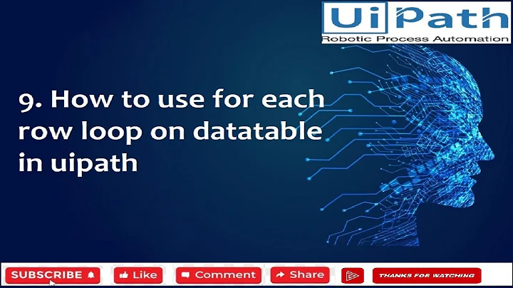 9  How to use for each row loop on datatable in uipath