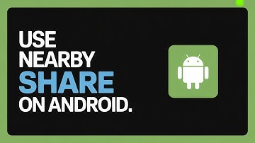 How to Use Nearby Share on Android – Send Files Instantly!