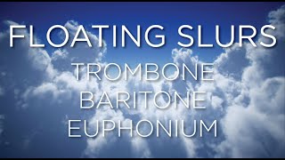 Floating Slurs - Trombone, Baritone, Euphonium