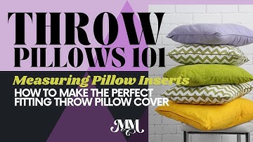 Size Matters! Measuring 101 - How to Measure Pillow Inserts so you can Make a Perfect Fitting Cover