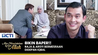 SANGAT MESRA!! Iqbal Baper Melihat Raja \u0026 Arsyi | AKU MENCINTAIMU KARENA ALLAH | EPS.66 (1/3)