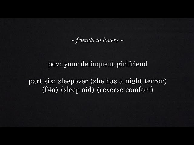 pov: your delinquent girlfriend (part six) (she sleeps in your bed) (f4a) (reverse comfort) // rhea.
