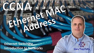 Ethernet MAC Address - Ethernet Switching - Introduction to Networks - CCNA - KevTechify | vid 37