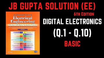 JB Gupta Electrical Engineering Solution | Digital Electronics (Q.1 – Q.10) | Notes4EE
