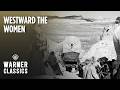 Westward the Women | The Dangerous Mountain Crossing | Warner Classics