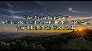 Video Cover Lirik Lagu HATI YANG LUKA - BETHARIA SONATA (COVER INDAH YASTAMI) Lagu Terbaru