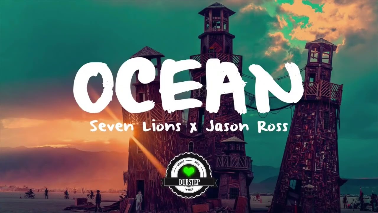 Seven Lions & Jason Ross - Ocean (ft. Jonathan Mendelsohn)[Lyrics] [1 HOUR]