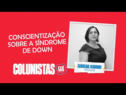 Carolina Marroni: conscientização sobre a síndrome de down