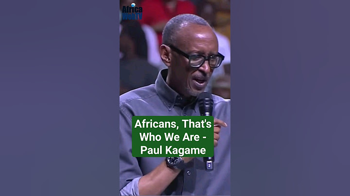 Africans, That's Who We Are | Paul Kagame