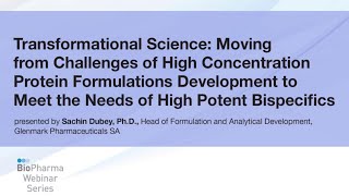 CHALLENGES OF HIGH CONCENTRATION PROTEIN FORMULATIONS DEVELOPMENT MOVING TO HIGH POTENT BISPECIFICS